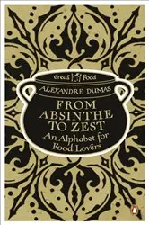 Book cover of From Absinthe to Zest: An Alphabet for Food Lovers by Alexandre Dumas