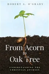 Book cover of From Acorn to Oak Tree by O'Grady, Robert, A.