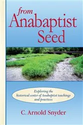 Book cover of From Anabaptist Seed by C. A. Snyder