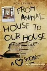 Book cover of From Animal House to Our House by Ron Tanner