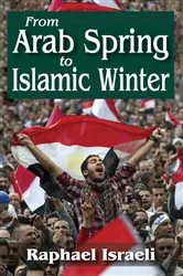 Book cover of From Arab Spring to Islamic Winter by Raphael Israeli
