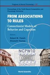 Book cover of From Association To Rules: Connectionist Models Of Behavior And Cognition - Proceedings Of The Tenth Neural Computation And Psychology Workshop by Robert M French