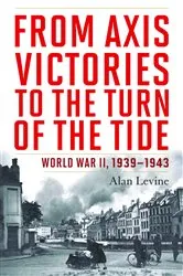 Book cover of From Axis Victories to the Turn of the Tide by Alan Levine
