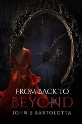 Book cover of From Back to Beyond by John S. Bartolotta