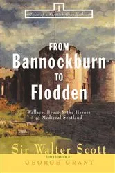 Book cover of From Bannockburn to Flodden by Walter Scott
