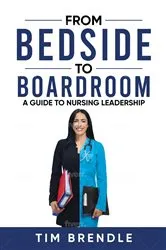 Book cover of FROM BEDSIDE TO BOARDROOM by Tim Brendle