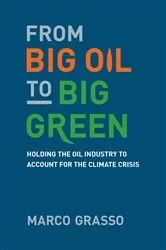 Book cover of From Big Oil to Big Green by Marco Grasso