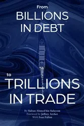 Book cover of From Billions in Debt to Trillions in Trade by Sultan Ahmed bin Sulayem