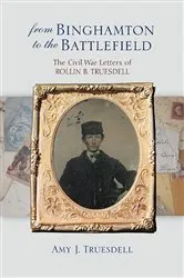 Book cover of From Binghamton to the Battlefield by Amy J. Truesdell