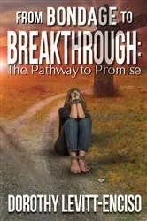 Book cover of From Bondage to Breakthrough by Dorothy Levitt-Enciso