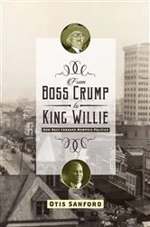 Book cover of From Boss Crump to King Willie by Otis L. Sanford