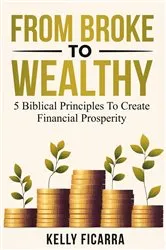 Book cover of From Broke to Wealthy by Kelly Ficarra