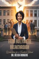 Book cover of From Bullying to Breakthrough by Dr. Delisa Rodgers