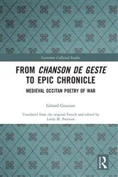 Book cover of From Chanson de Geste to Epic Chronicle by Gérard Gouiran