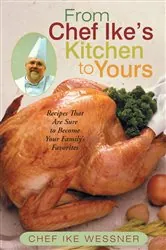 Book cover of From Chef Ike’S Kitchen to Yours by Chef Ike Wessner