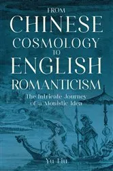 Book cover of From Chinese Cosmology to English Romanticism by Yu Liu