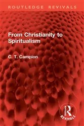 Book cover of From Christianity to Spiritualism by Charles Thomas Campion