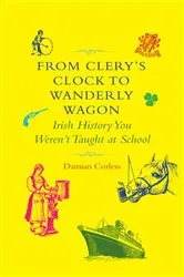 Book cover of From Clery's Clock to Wanderly Wagon by Damian Corless