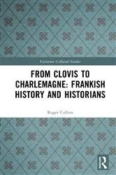Book cover of From Clovis to Charlemagne: Frankish History and Historians by Roger Collins