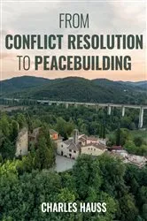 Book cover of From Conflict Resolution to Peacebuilding by Charles Hauss