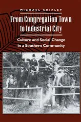 Book cover of From Congregation Town to Industrial City by Michael Shirley