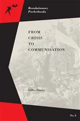 Book cover of From Crisis to Communisation by Gilles Dauvé