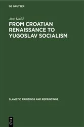 Book cover of From Croatian renaissance to Yugoslav socialism by Ante Kadić