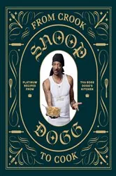 Book cover of From Crook to Cook by Snoop Dogg