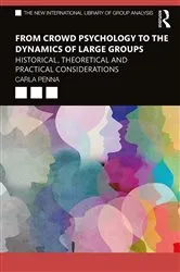 Book cover of From Crowd Psychology to the Dynamics of Large Groups by Carla Penna