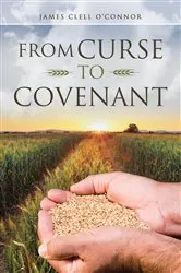 Book cover of From Curse to Covenant by James Clell O'Connor