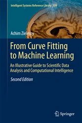 Book cover of From Curve Fitting to Machine Learning (2nd ed.) by Achim Zielesny
