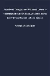Book cover of From Dead Thoughts and Withered Leaves To Unextinguished Hearth and Awakened Earth by George Ewane Ngide