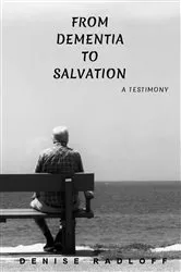 Book cover of From Dementia To Salvation by Denise Radloff
