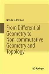 Book cover of From Differential Geometry to Non-commutative Geometry and Topology by Neculai S. Teleman