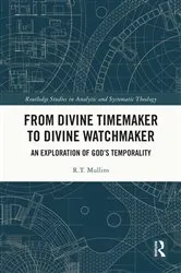 Book cover of From Divine Timemaker to Divine Watchmaker by R.T. Mullins