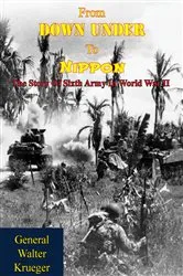 Book cover of From Down Under To Nippon: The Story Of Sixth Army In World War II by Unknown