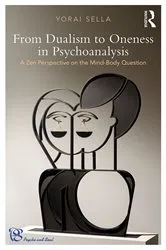 Book cover of From Dualism to Oneness in Psychoanalysis by Yorai Sella