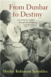Book cover of From Dunbar to Destiny by Shirley R. Sprinkles