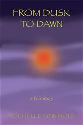 Book cover of From Dusk to Dawn by Rochelle Lynn Holt