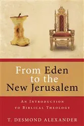 Book cover of From Eden to the New Jerusalem by Desmond T. Alexander