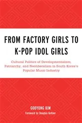 Book cover of From Factory Girls to K-Pop Idol Girls by Gooyong Kim