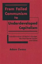 Book cover of From Failed Communism to Underdeveloped Capitalism by Adam Zwass