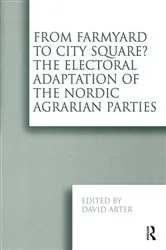 Book cover of From Farmyard to City Square? The Electoral Adaptation of the Nordic Agrarian Parties by David Arter