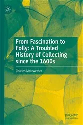 Book cover of From Fascination to Folly: A Troubled History of Collecting since the 1600s by Charles Merewether