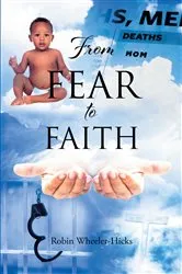 Book cover of From Fear to Faith by Robin Wheeler-Hicks