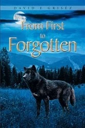 Book cover of From First to Forgotten by David E Griséz