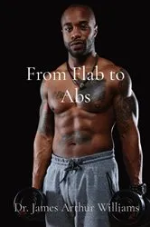Book cover of From Flab to Abs by Dr. James Arthur Williams