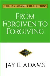 Book cover of From Forgiven to Forgiving by Jay E. Adams