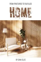Book cover of From Fractured to Fulfilled HOME by Ellis, Gina ,