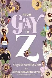 Book cover of From Gay to Z: A Queer Compendium by Justin Elizabeth Sayre